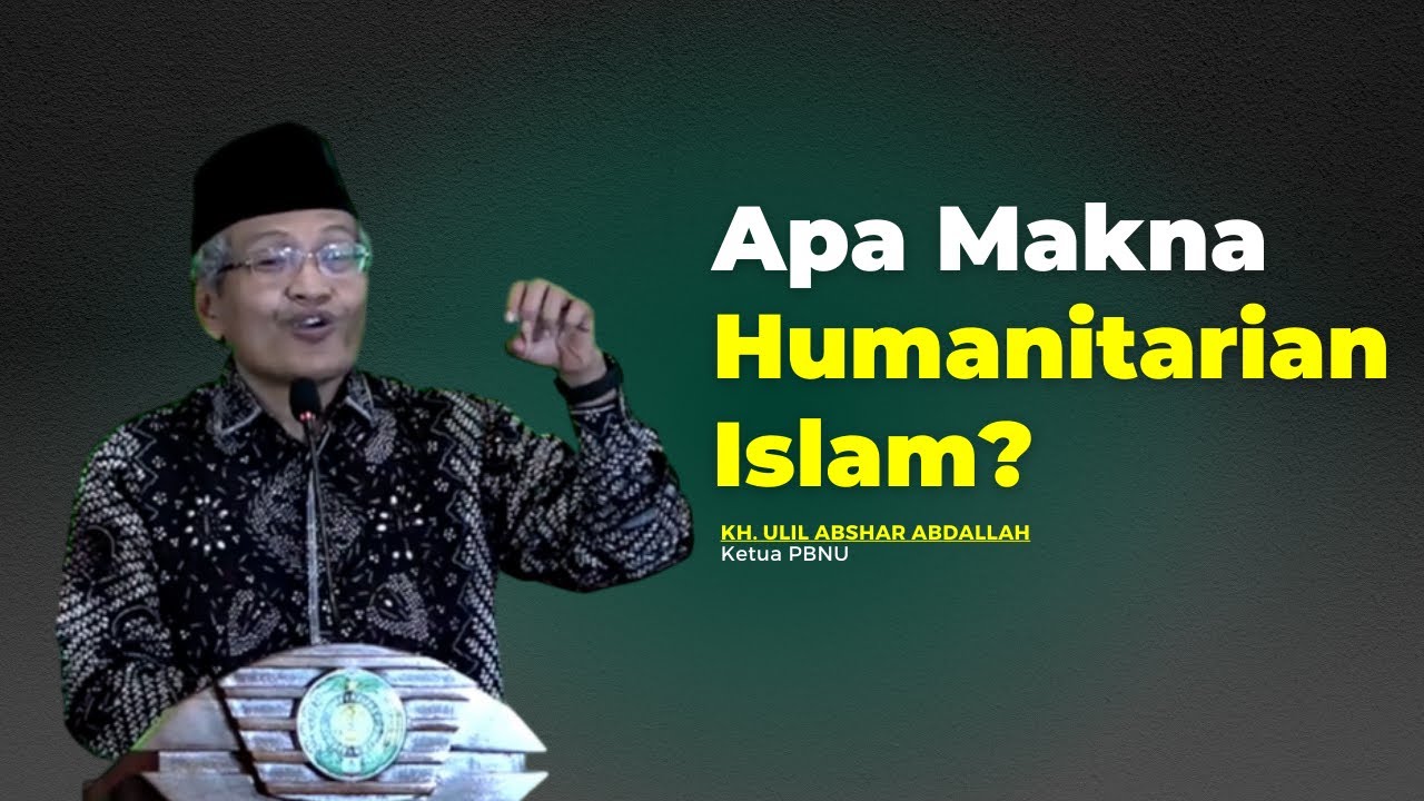 Islam untuk Kemanusiaan, Gus Ulil: Apa Makna dari Humanitarian Islam?