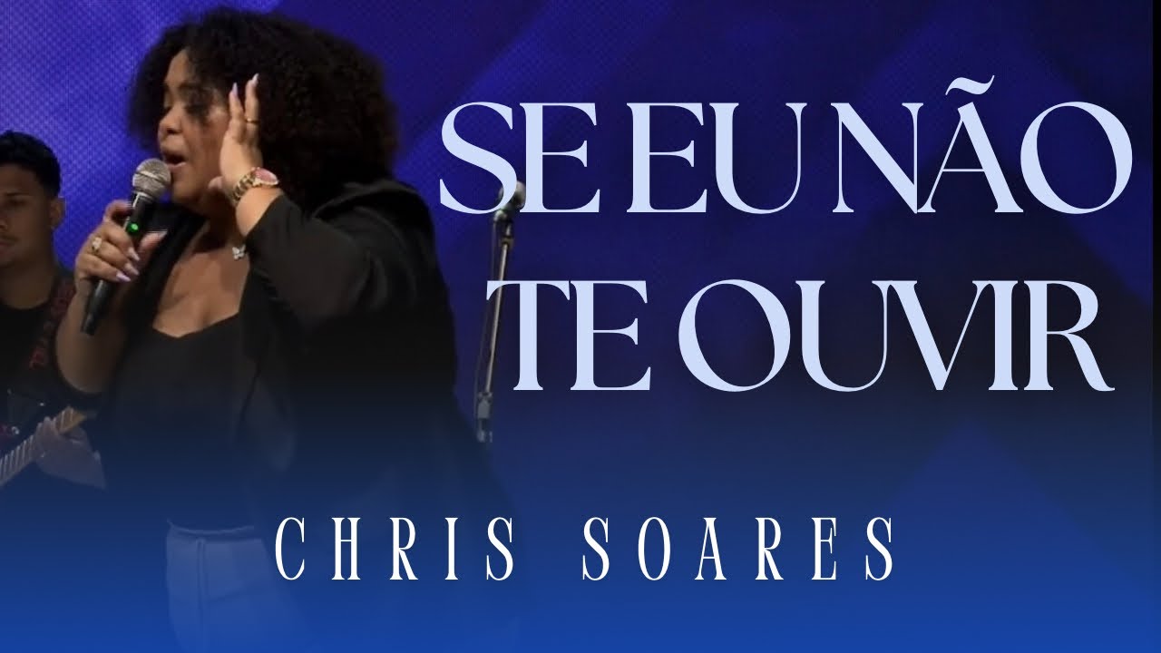 Chris Soares - Se eu não te ouvir (Ministração) DEUS VAI FALAR AO TEU CORAÇÃO!