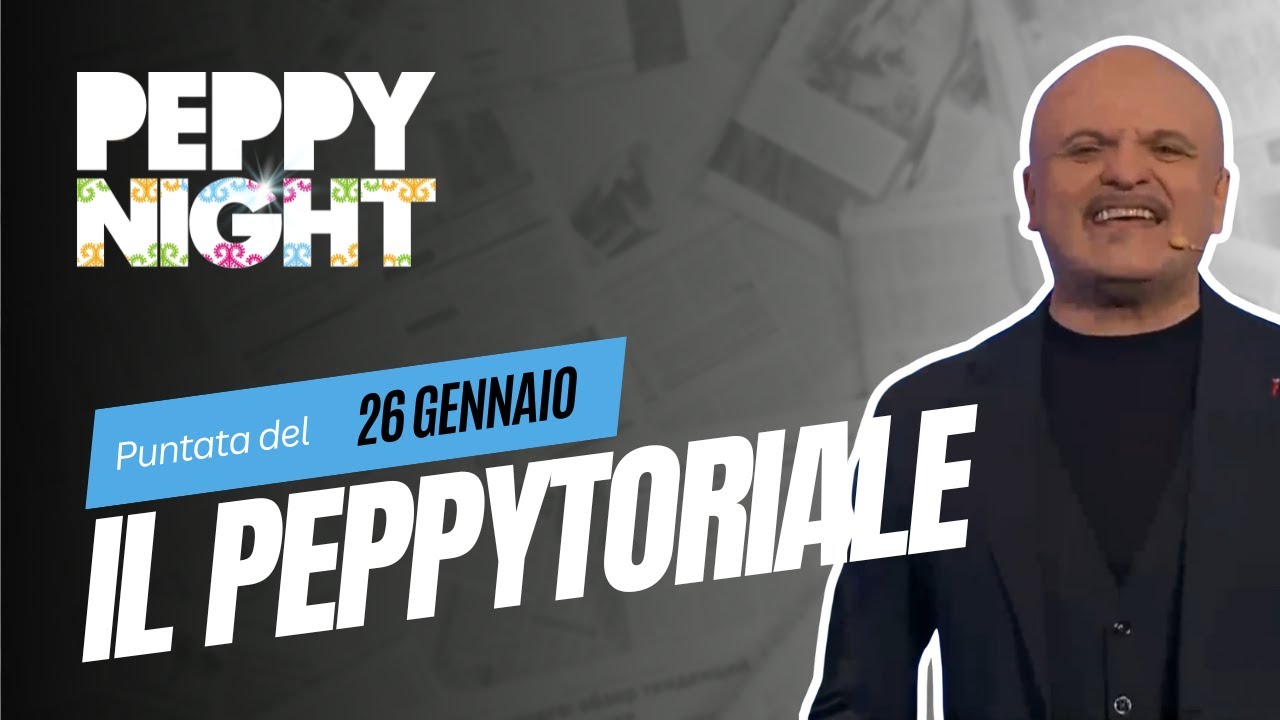 PEPPY NIGHT | IL PEPPYTORIALE del 26 Gennaio