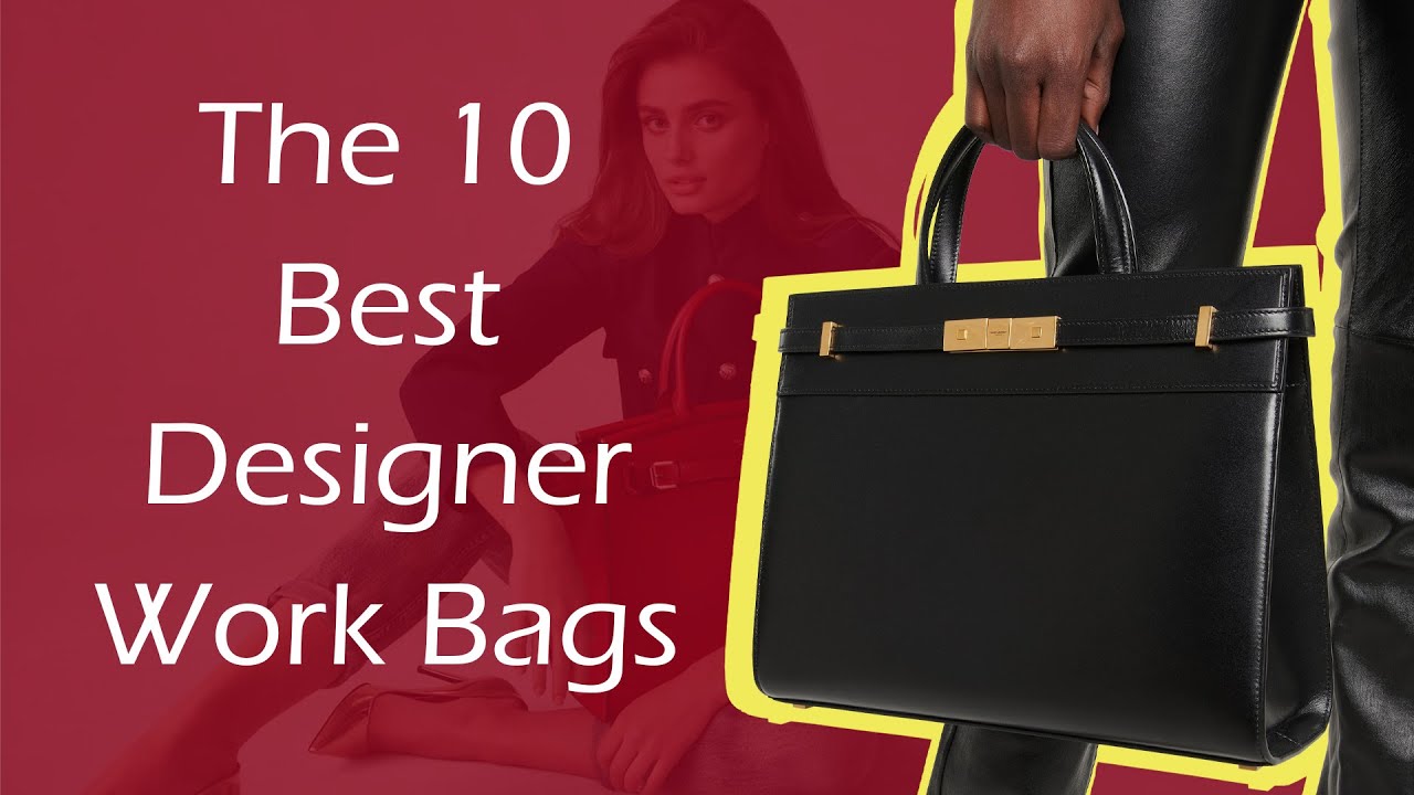 The 10 Best Designer Work Bags