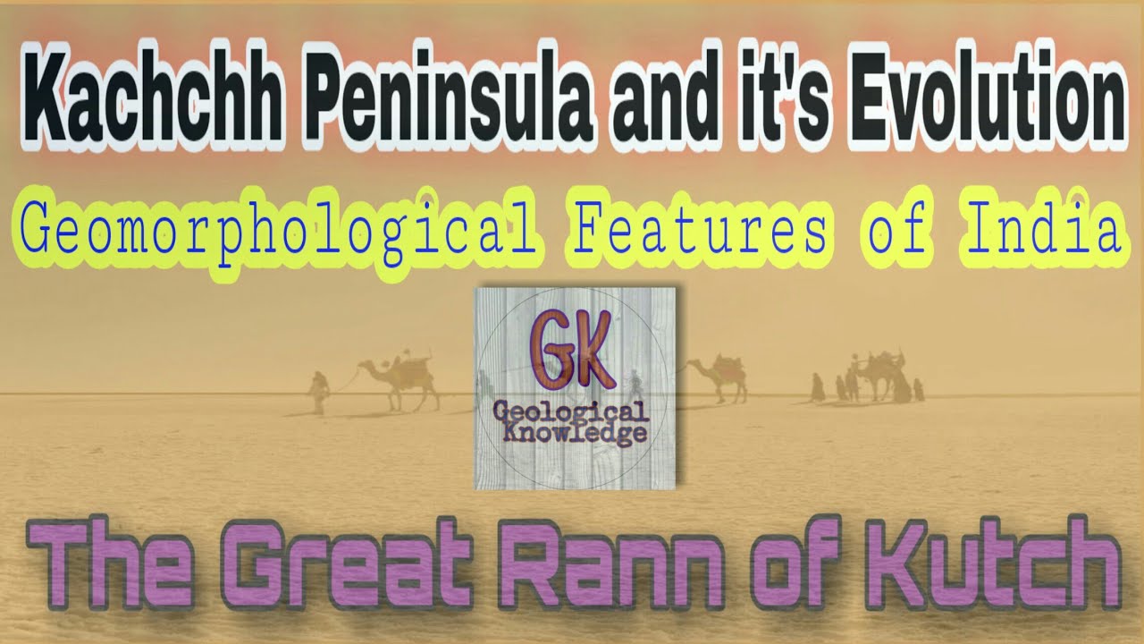 Kachchh Peninsula and it's Evolution. Geomorphological Features of India. The Great Rann of Kutch.