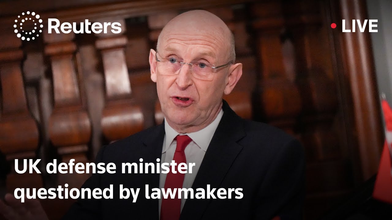 LIVE: British defense minister John Healey is questioned by lawmakers
