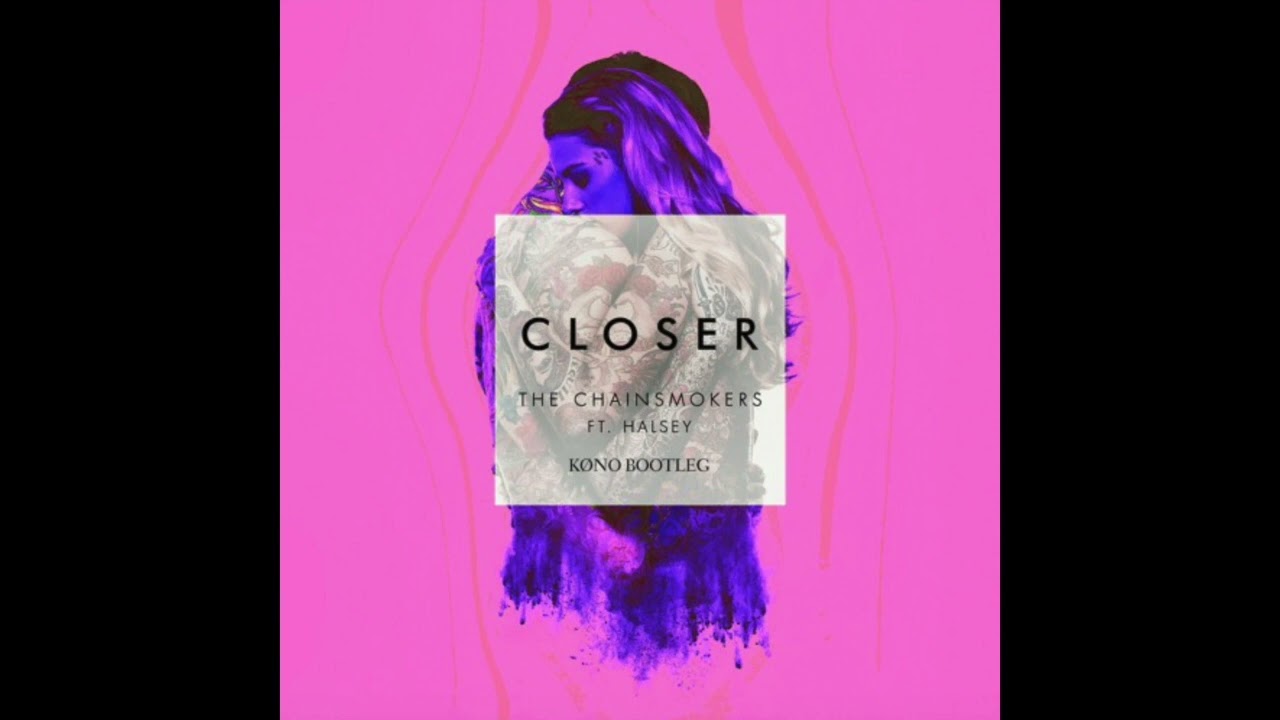 The Chainsmokers - Closer ft. Halsey (Køno Bootleg)