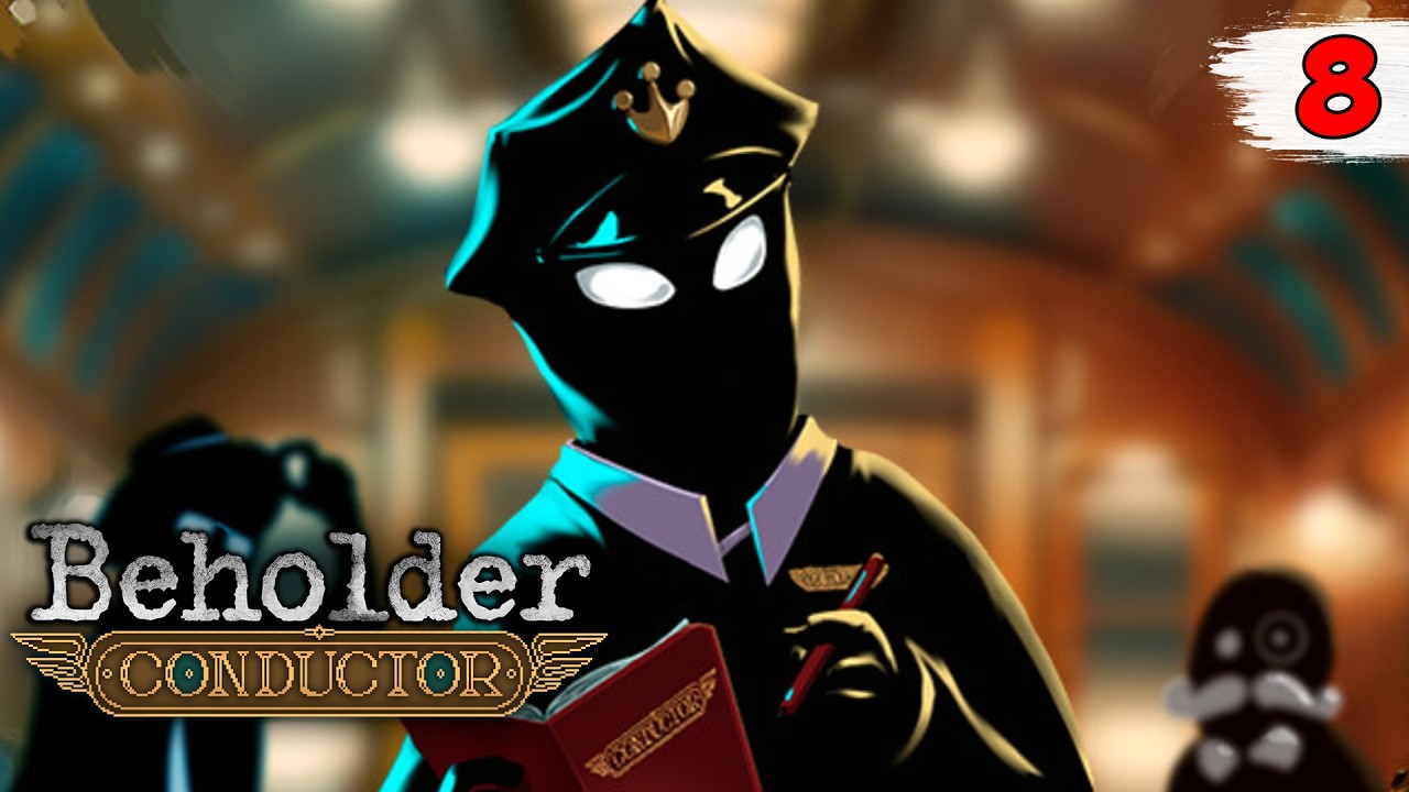 ВО ВСЁМ ВИНОВАТ САДОВНИК ► Beholder: Conductor #8