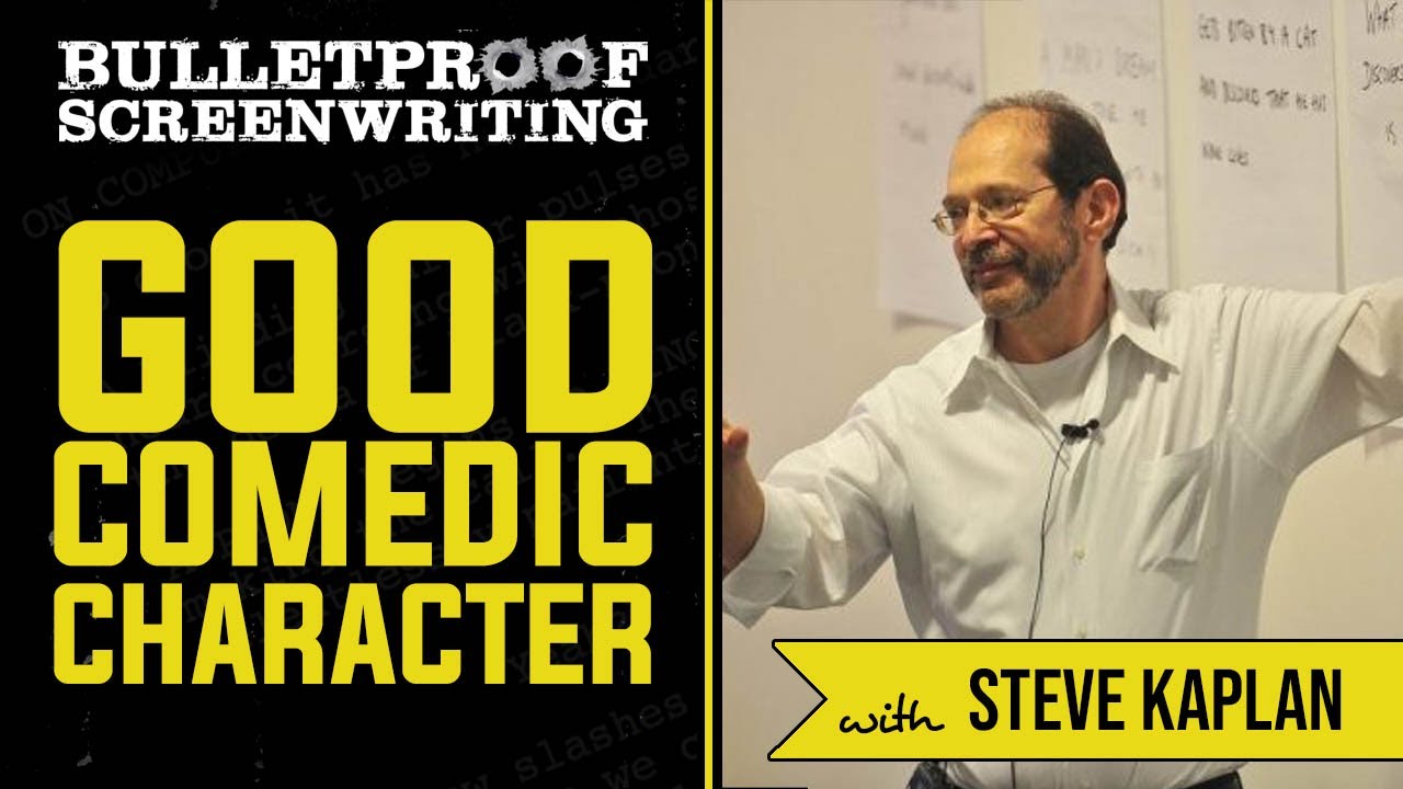 What Makes a Good Comedic Character with Steve Kaplan // Bulletproof Screenwriting Show