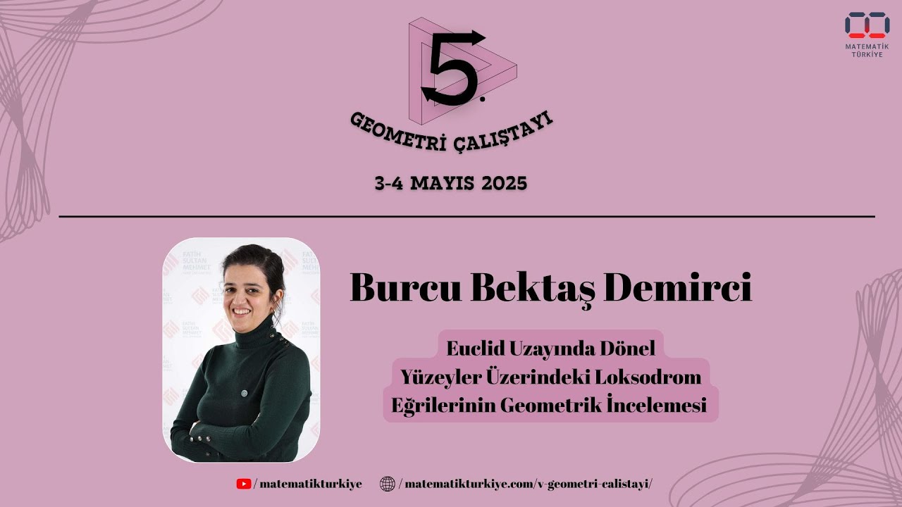 Burcu Bektaş Demirci | Euclid Uzayında Dönel Yüzeyler Üzerindeki Loksodrom Eğrilerinin G.İ