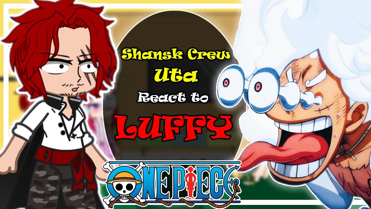 👑 Shanks Crew and Uta react to Luffy | One piece | Luffy | Gacha Club