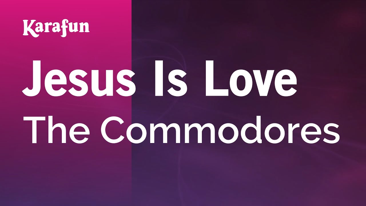 Jesus Is Love - Commodores | Karaoke Version | KaraFun