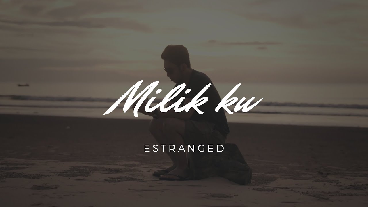 ESTRANGED - Milik Ku (Official Video)