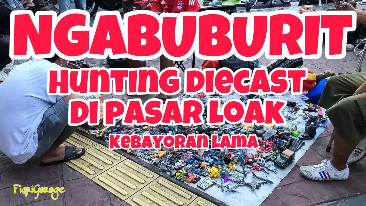 FGVLOG #21 - HUNTING DIECAST DI PASAR LOAK SAMBIL NGABUBURIT❗️