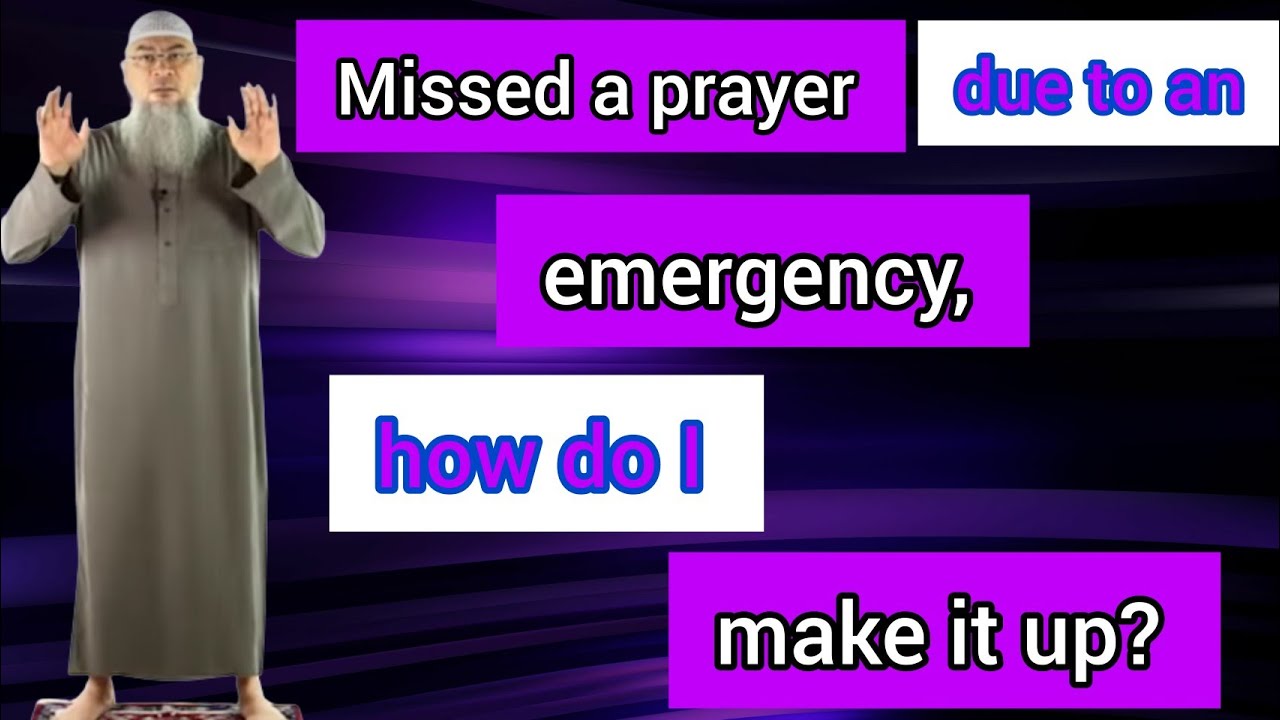 Missed a prayer due to an emergency, how do I make it up? - Assim al hakeem