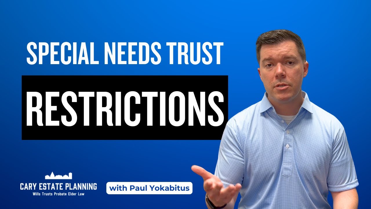 What Are the Restrictions of a Special Needs Trust?