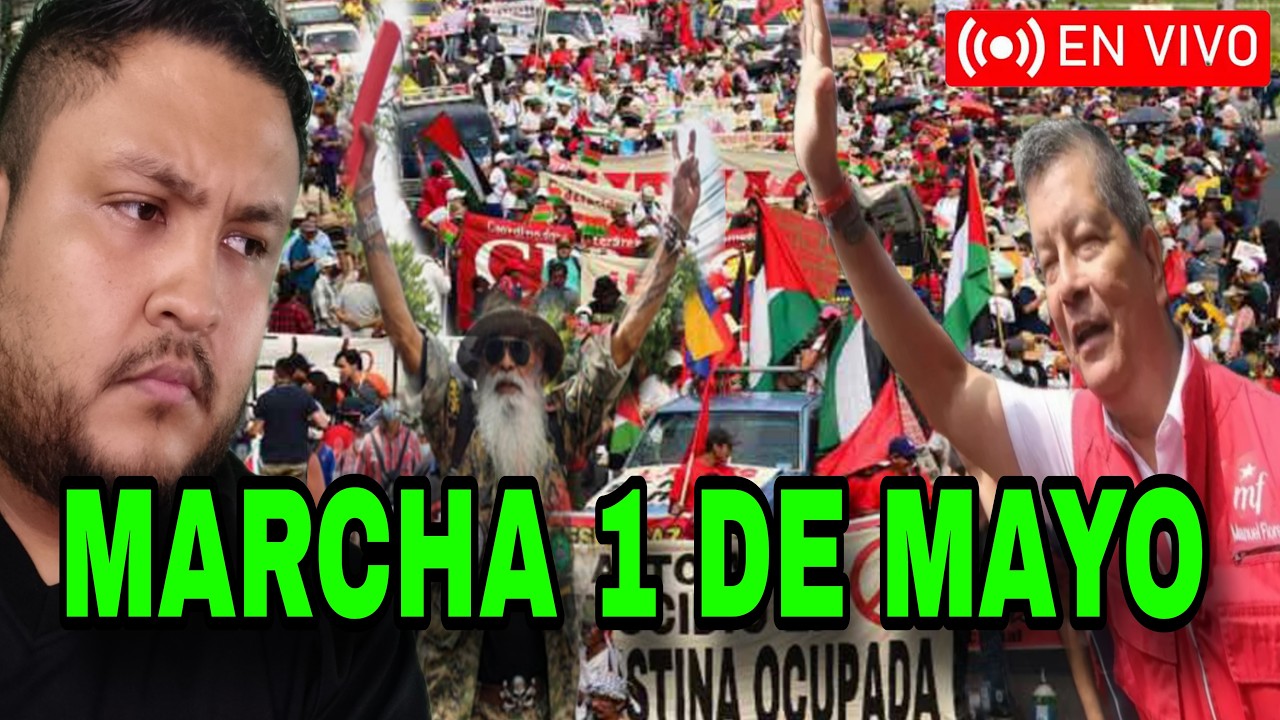 MARCHA 1 MAYO DIA DEL TRABAJO NOS ENCONTRAMOS AL CHINO FLORES?