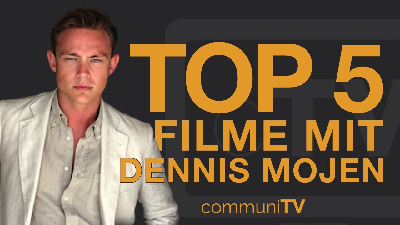 TOP 5: Dennis Mojen Filme