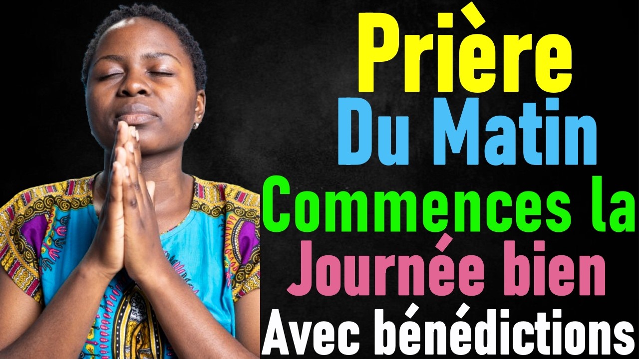 🔴 Prière du Matin pour Recevoir les Bénédictions de Dieu sur ta Famille pour la Journée qui Commence