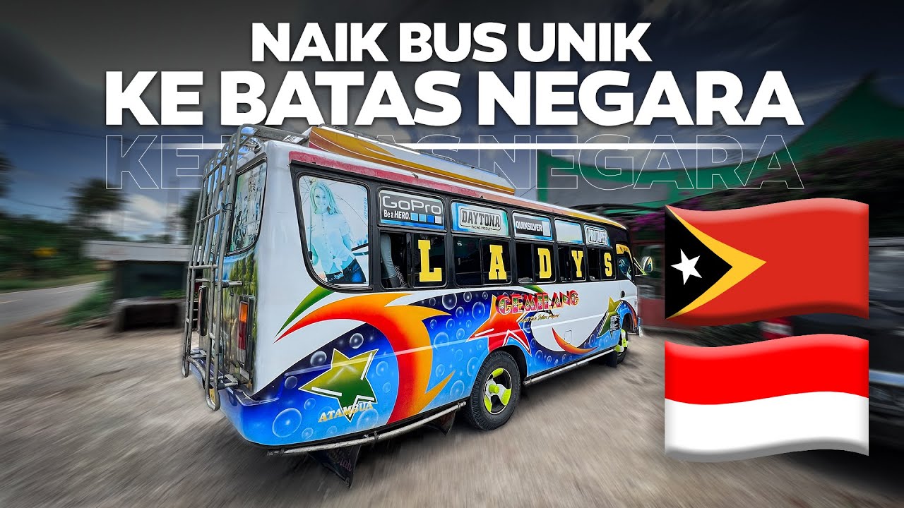 NAIK BUS UNIK KE PERBATASAN INDONESIA - TIMOR LESTE .