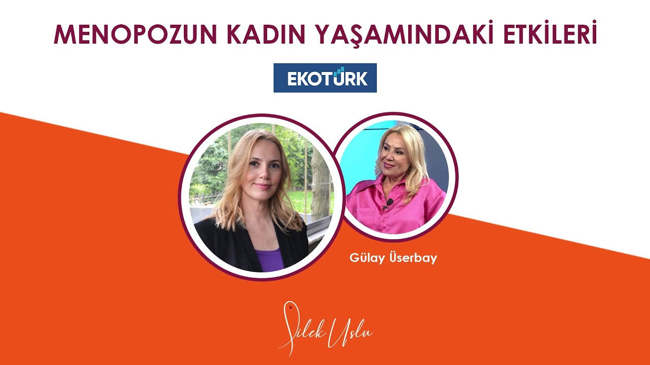 MENOPOZUN KADIN YAŞAMINDAKİ ETKİLERİ I EKOT&Uuml;RK TV