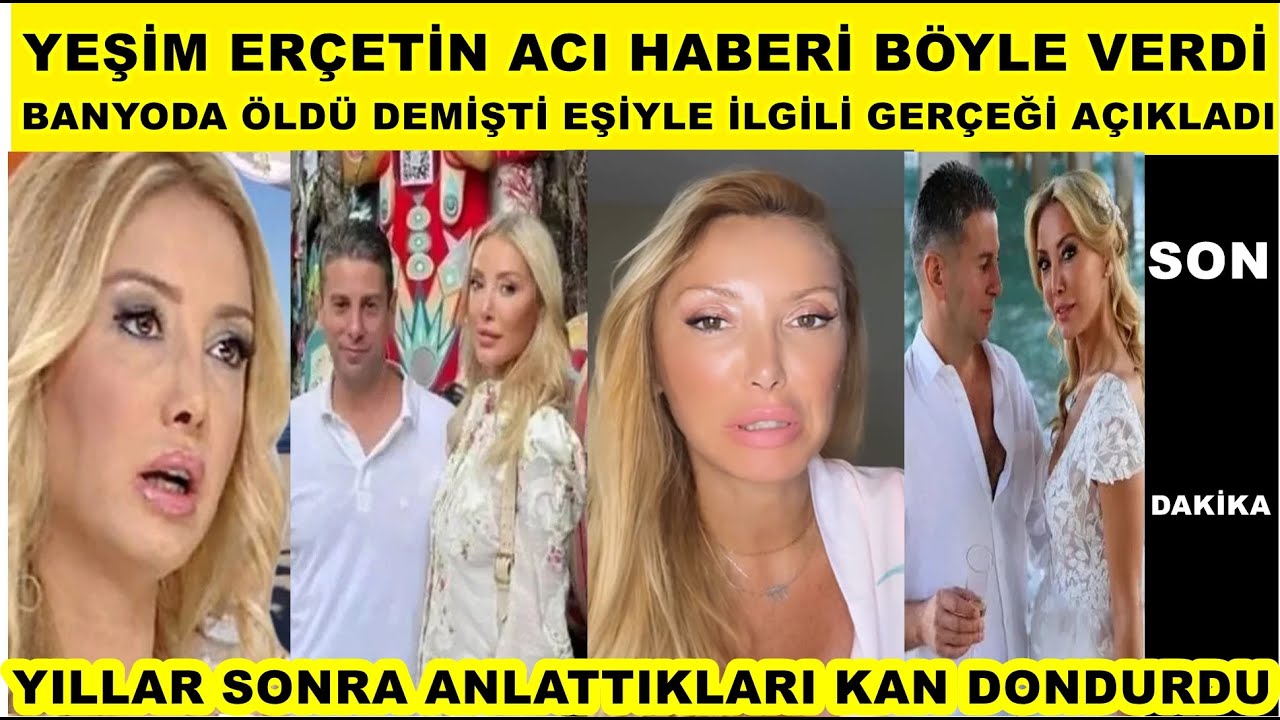 Yeşim Erçetin acı haberi böyle verdi 'banyoda düştü öldü demişti' eşini böyle kaybetmiş şok açıklama