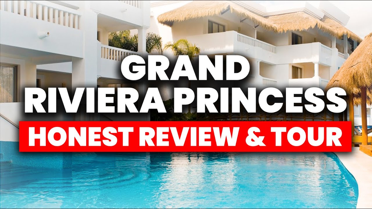 Grand Riviera Princess Playa Del Carmen | (HONEST Review & Full Tour)