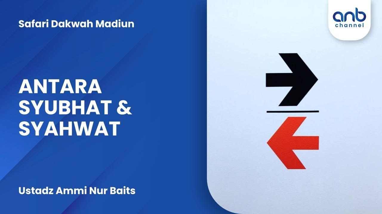 Antara Syubhat & Syahwat | Ustadz Ammi Nur Baits