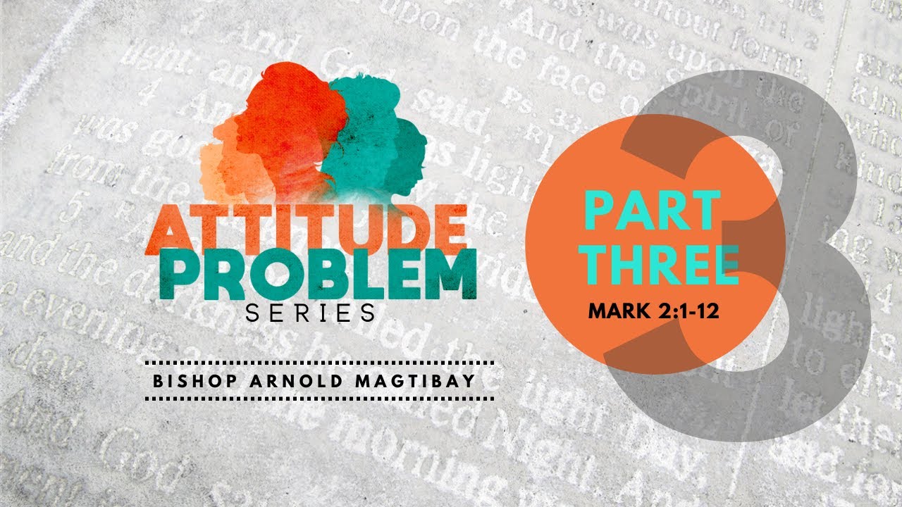 Attitude Problem | Part Three | BS. Arnold Magtibay | 26 June 2022