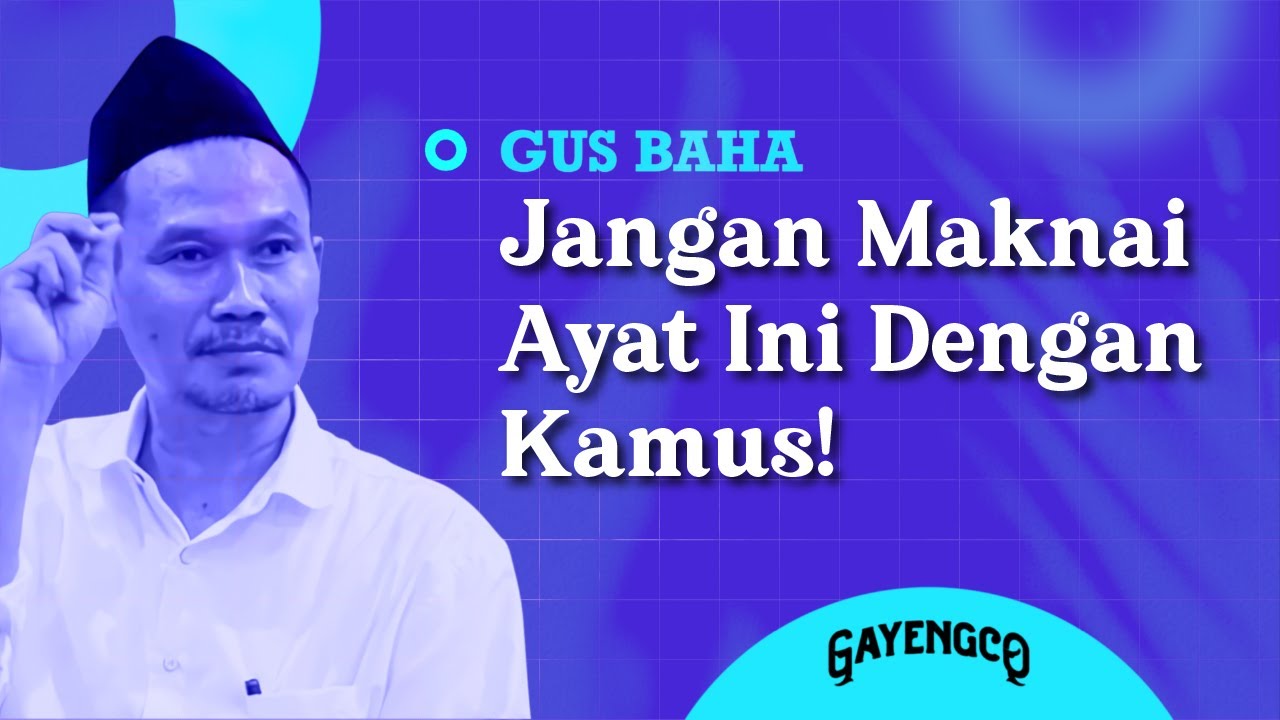 Gus Baha: Jangan Maknai Ayat Ini Dengan Kamus!