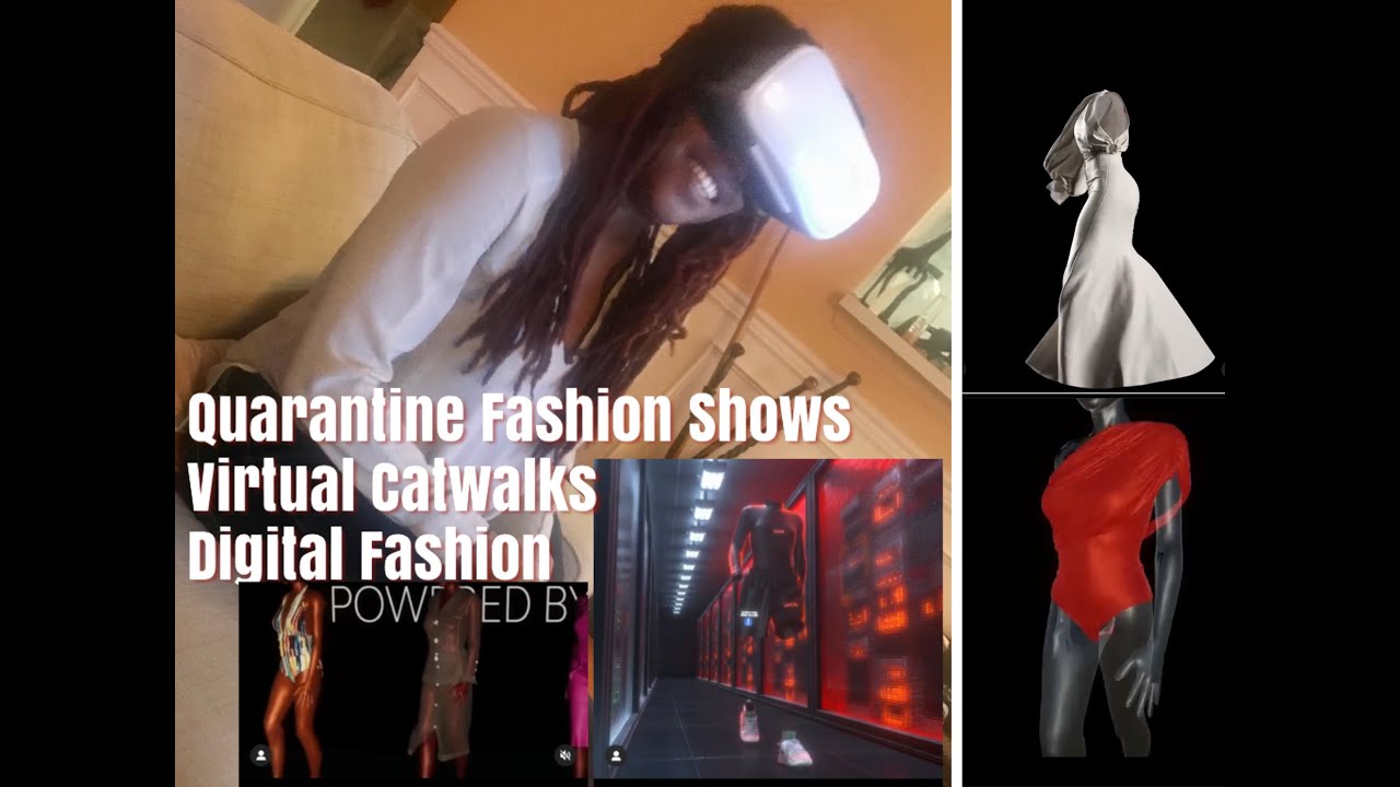 Fashion Shows During Quarantine | Virtual and Digital Fashion|  Is this the Future of Fashion ?|