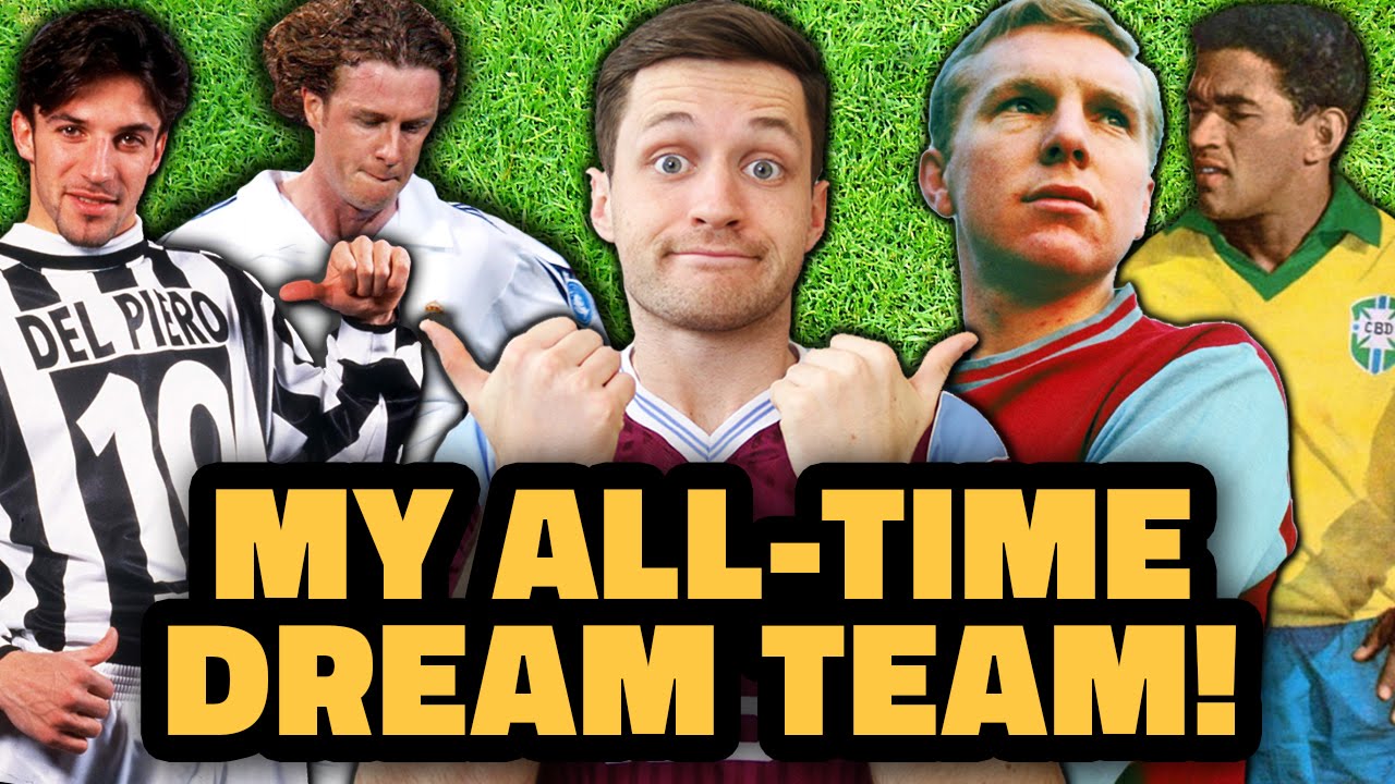 MY ALL-TIME DREAM TEAM!