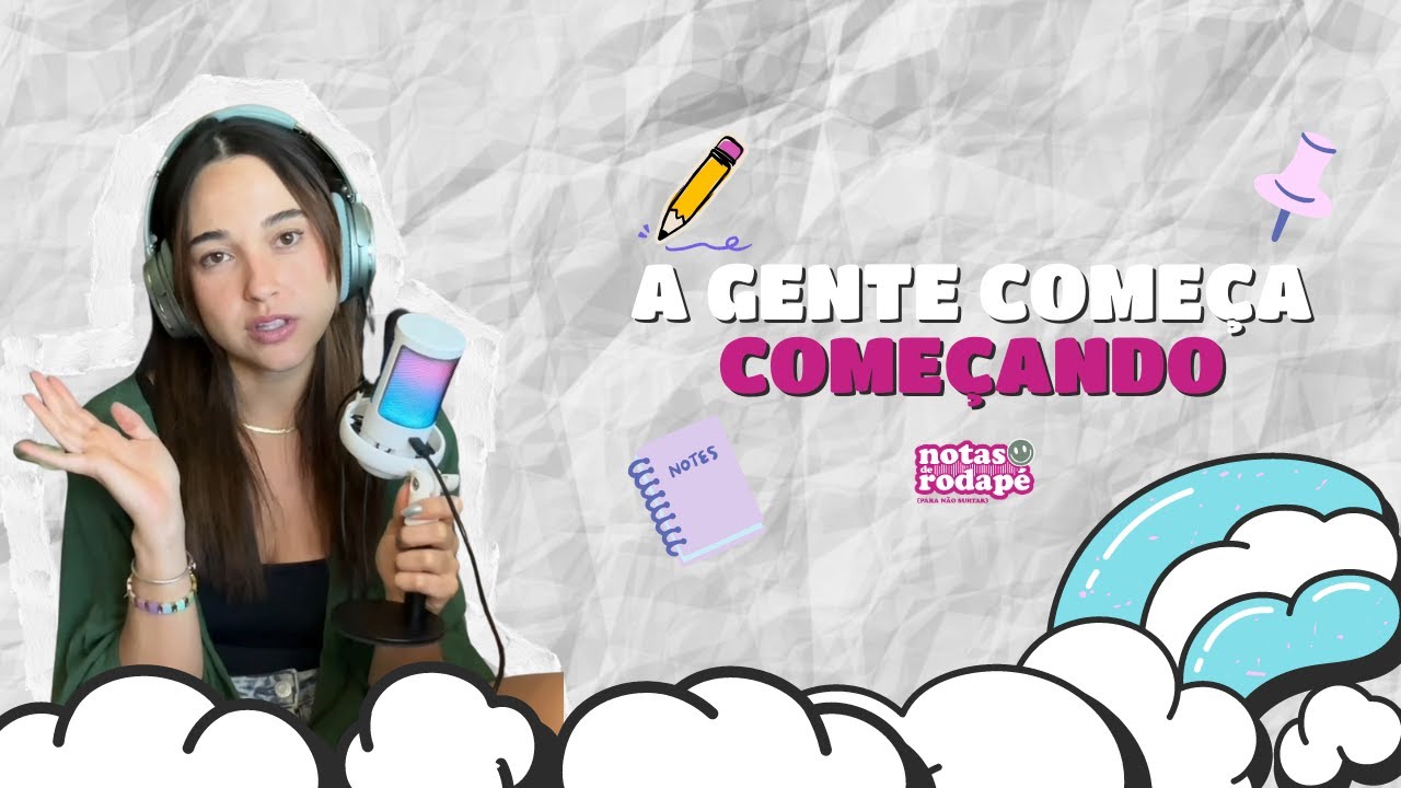 Cap. 1 A Gente Começa Começando | Notas de Rodapé (para não surtar) podcast
