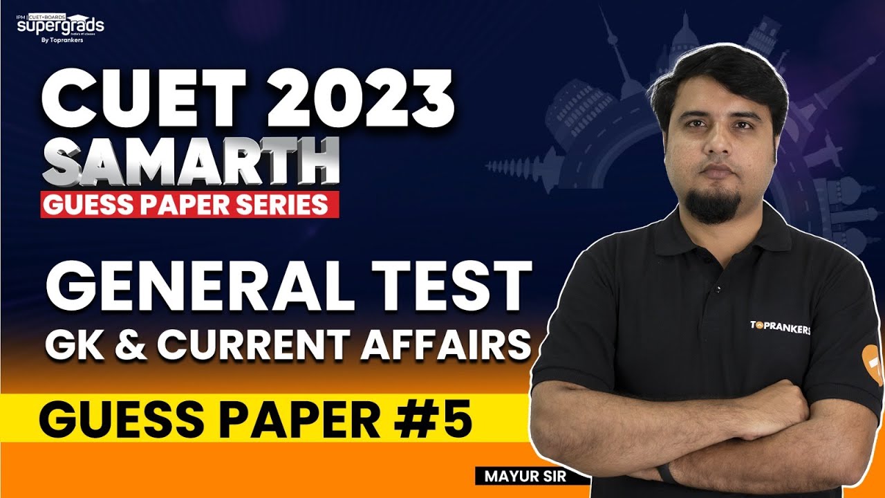 CUET 2023 General Test | GK & CURRENT AFFAIRS | Guess Paper #5 | Most Important Questions | Samarth