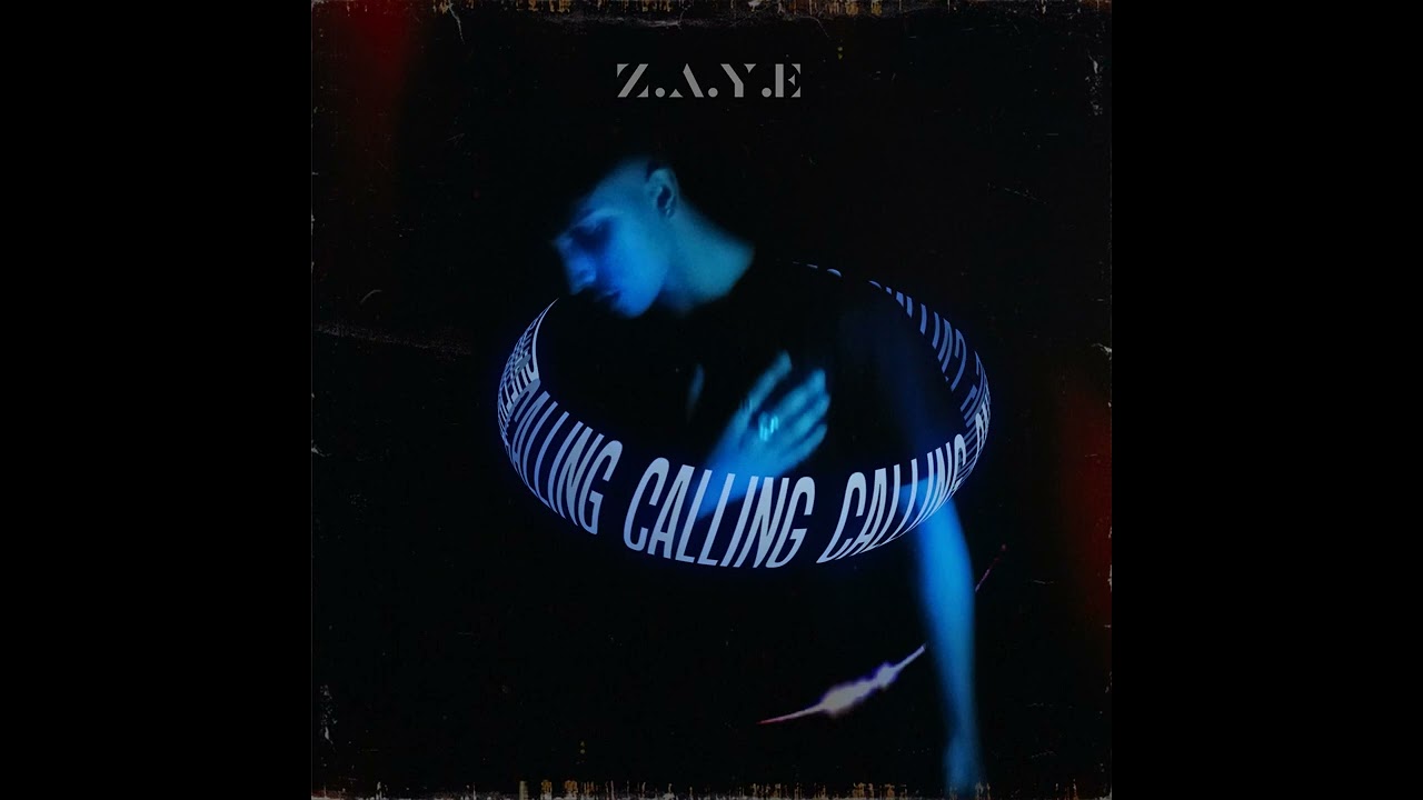 Z.A.Y.E - Calling
