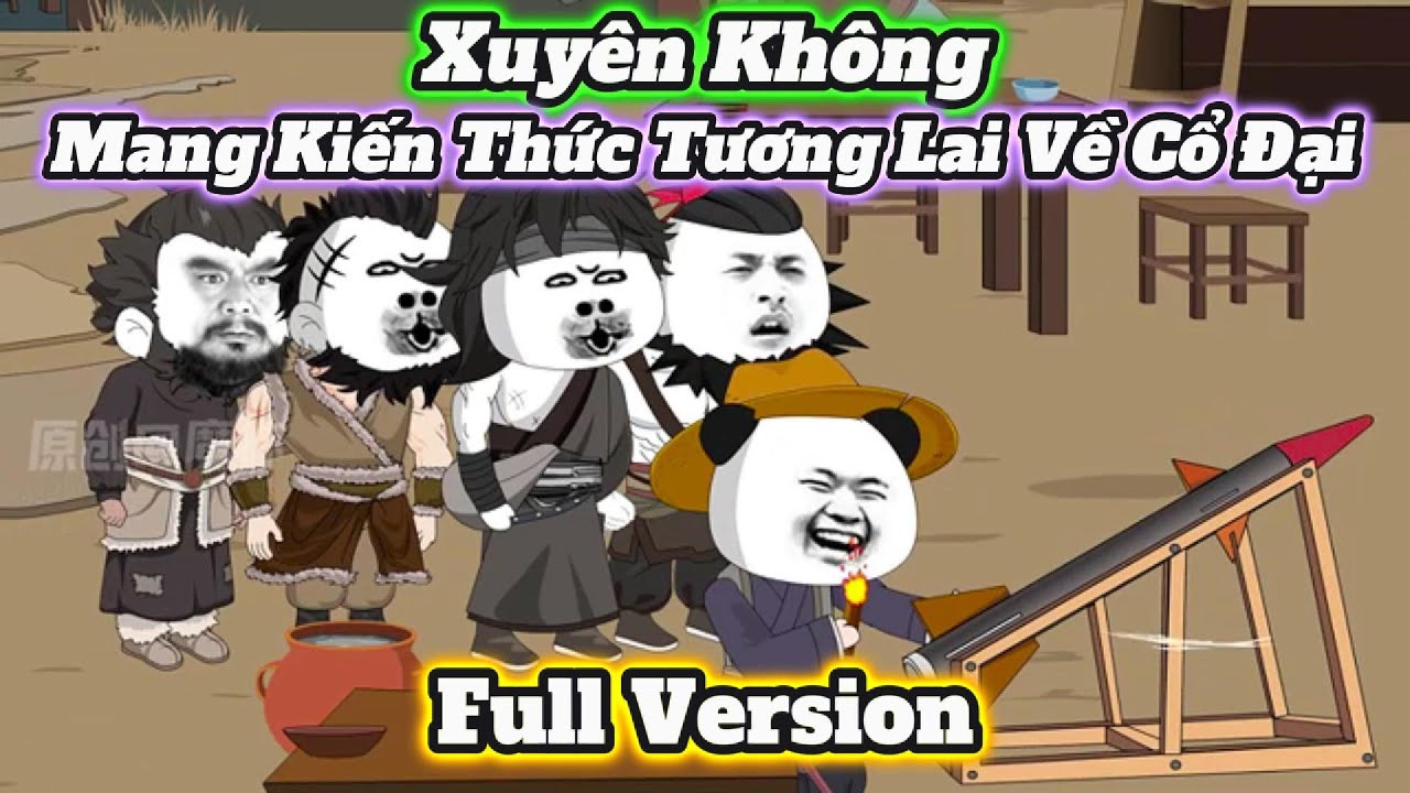 ( FULL VERSION) Hà Nhân Xuyên Không Mang Kiến Thức Tương Lai Về Cổ Đại | Hà Nhân Cartoon