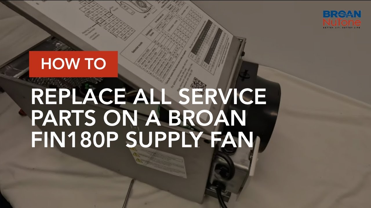 How to Replace All Service Parts on a Broan FIN180P Supply Fan