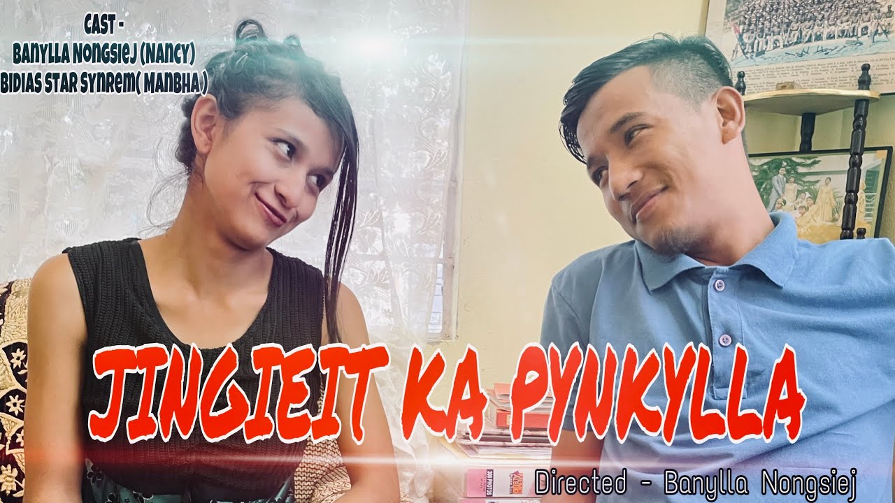 JINGIEIT KA PYNKYLLA // Manbha & Banylla (Nancy) full scene Thwei jingieit Khasi series film