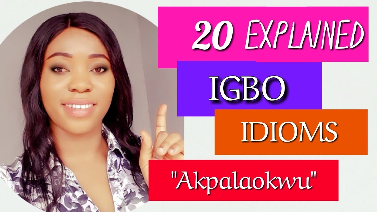 Learn Igbo Language Idioms | Akpalaokwu Di iche iche