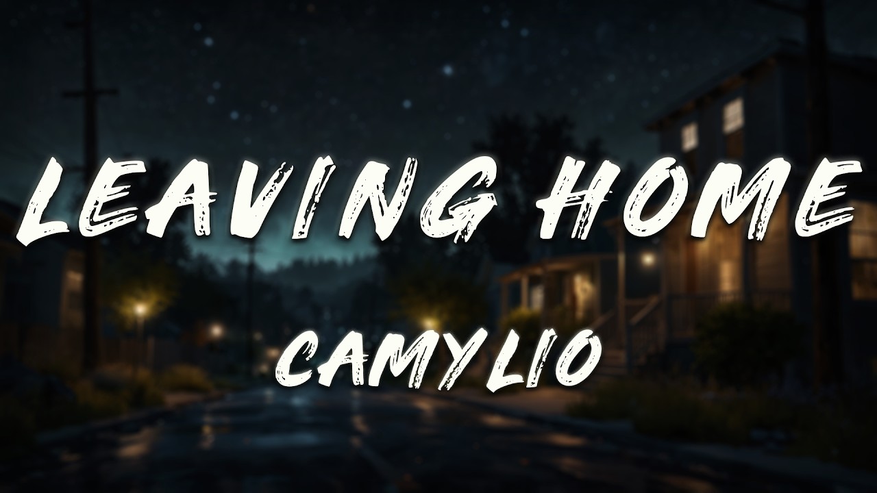 Camylio - leaving home (Lyrics)