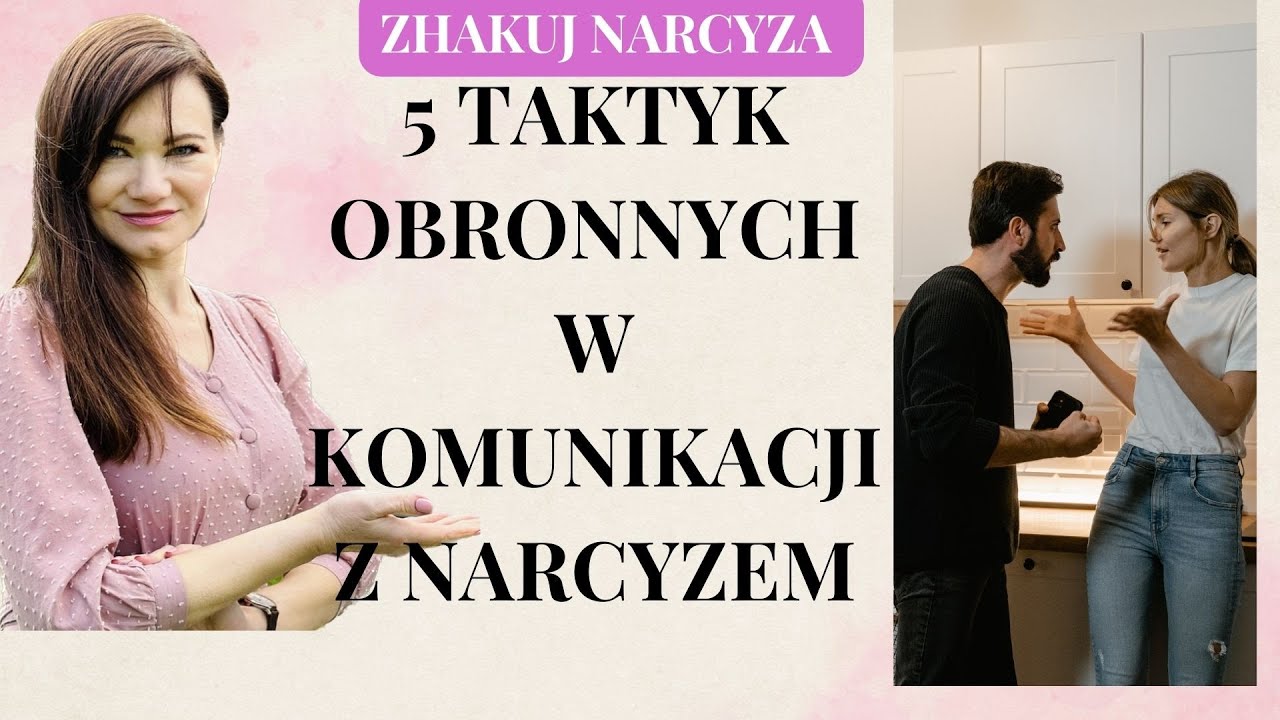 JAK ROZMAWIAĆ Z NARCYZEM-5 TAKTYK OBRONNYCH W KOMUNIKACJI Z NIM
