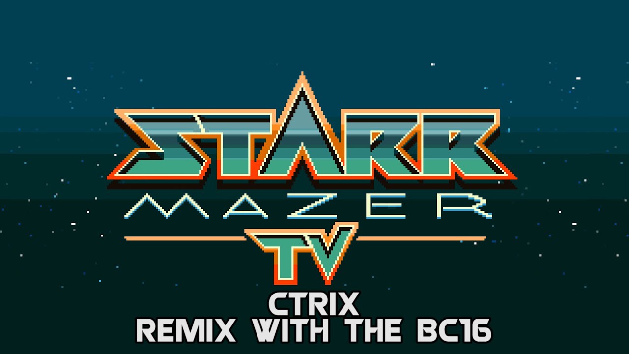 cTrix Busts Out the bC16 for the Starr Mazer Theme Remix