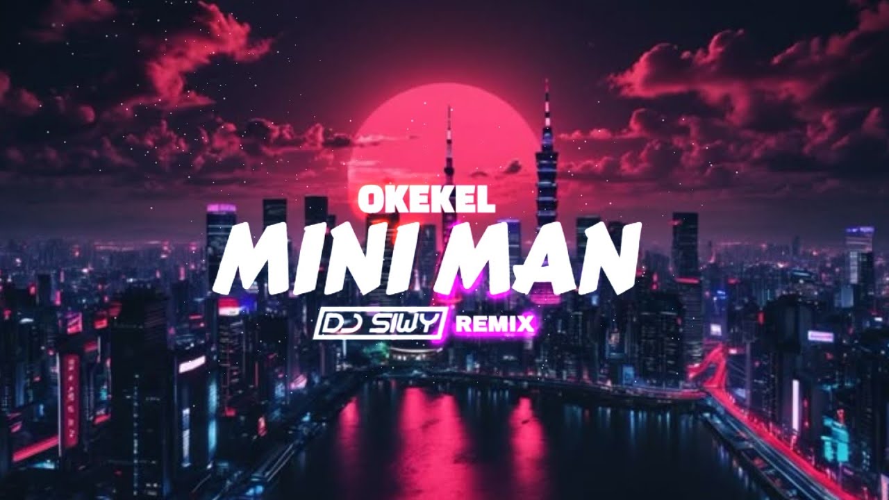 Okekel - Mini Man (DJ SIWY REMIX)