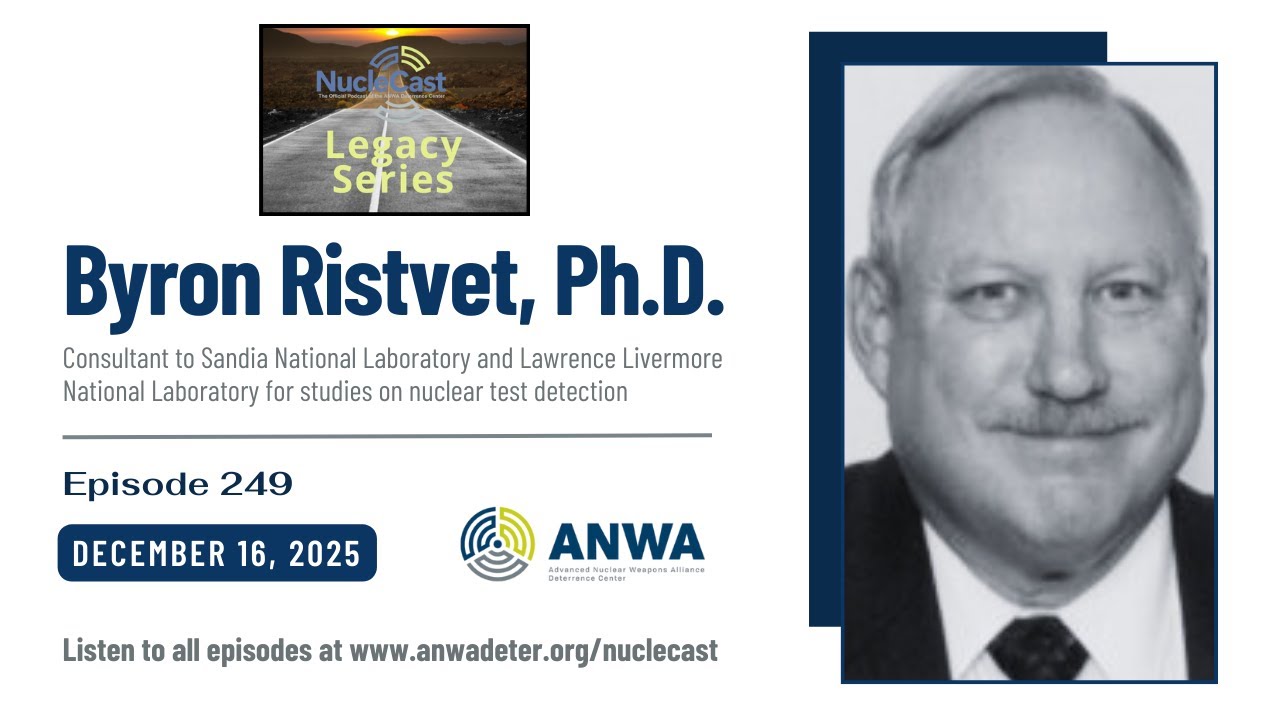 Byron Ristvet: Inside Nuclear Testing, History, Readiness, and Policy Implications