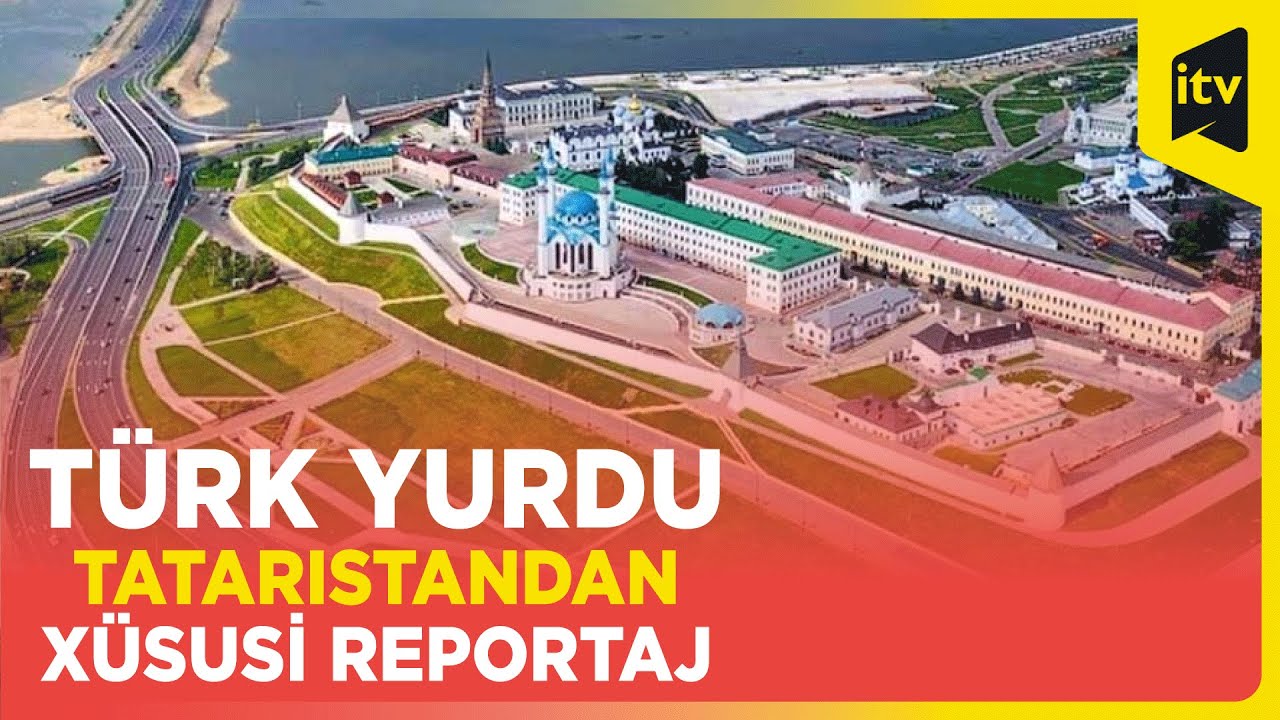 Kazan-Bulqarlardan Qızıl Ordaya: Türk yurdu Tatarıstandan xüsusi reportaj