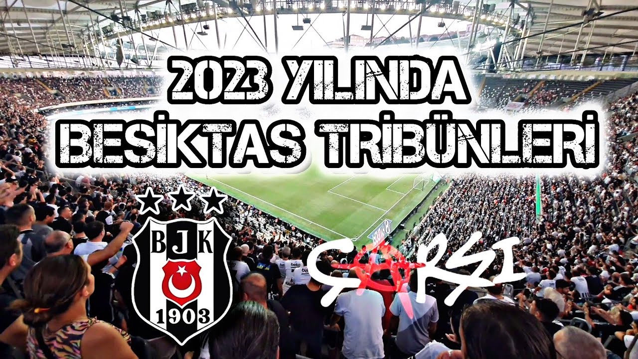 2023 Yılında Beşiktaş Tribün Özeti