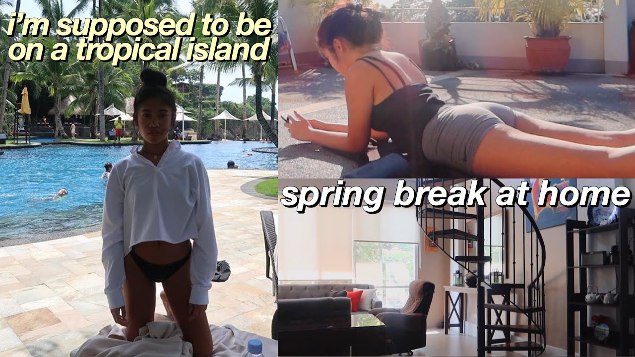 MY SPRING BREAK AT HOME