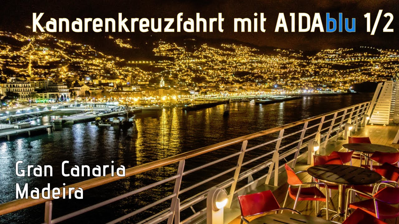 Kreuzfahrt Kanarische Inseln | AIDAblu | Gran Canaria | Madeira