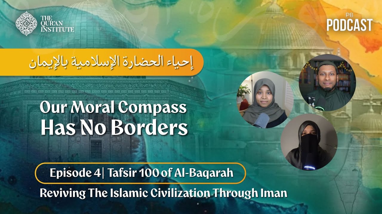Day 17 | PB Podcast Special - The Hundred Of Al Baqarah: Our Moral Compass Had No Borders