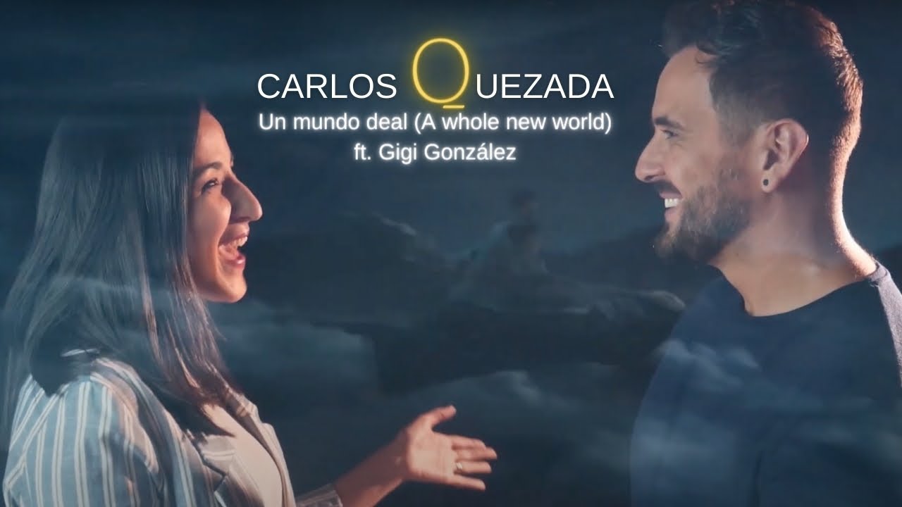 UN MUNDO IDEAL - Carlos Quezada ft Gigi Gonzalez
