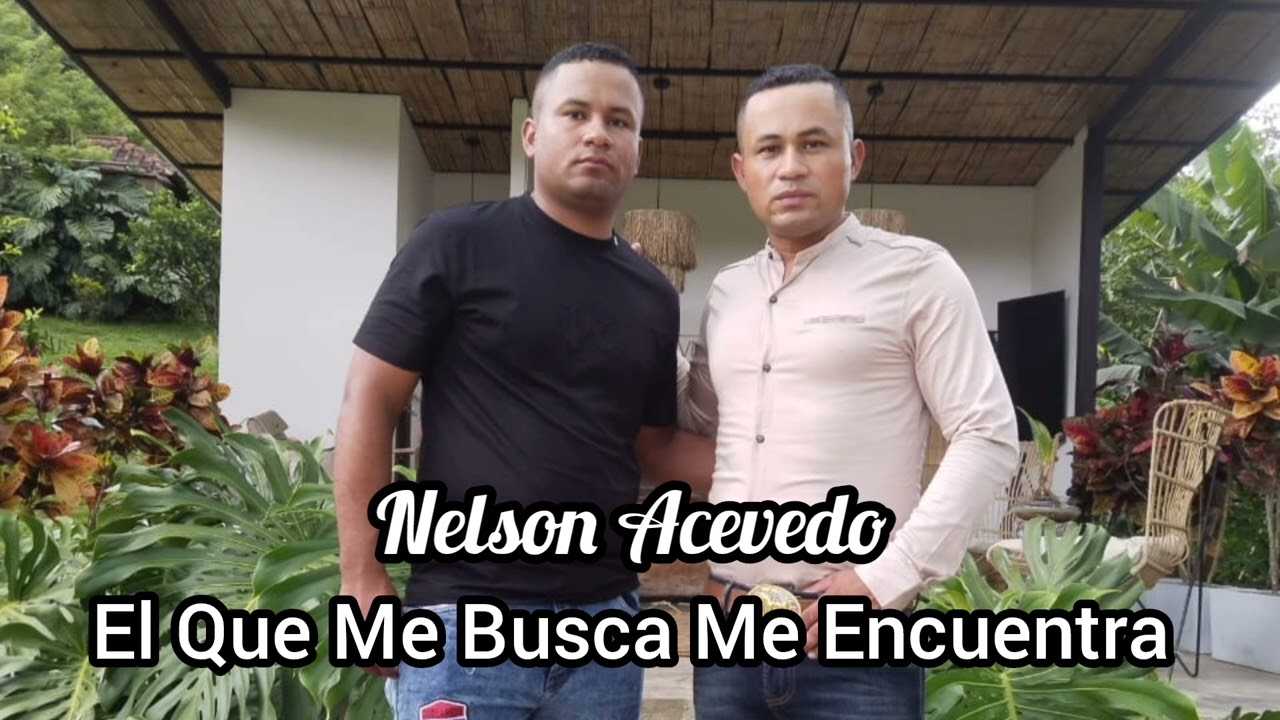 🔥El Que Me Busca Me Encuentra  Nelson Acevedo