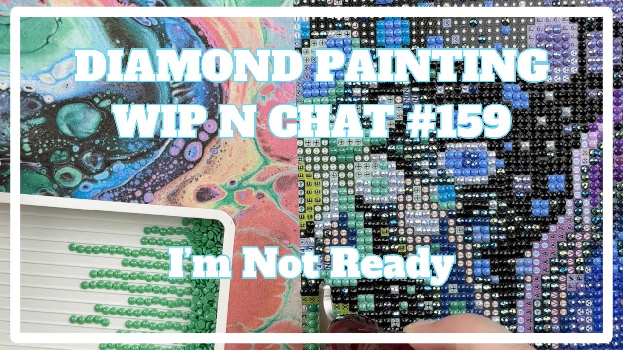 Things Just Changed . . . | Diamond Painting WIP n Chat #159