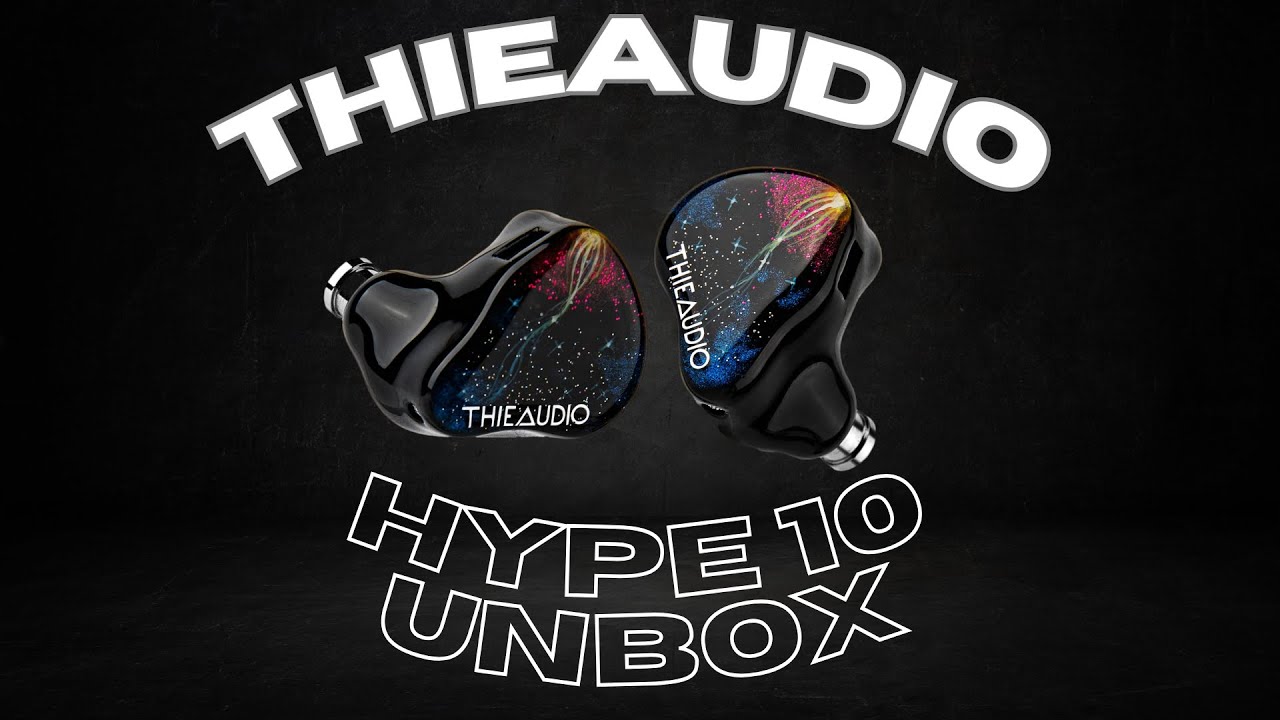ThieAudio Hype 10 Unbox