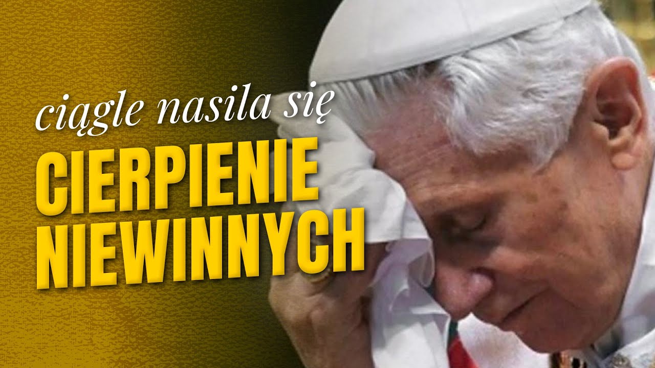 B&oacute;g, grzech i b&oacute;l. NIE MOŻNA UNIKNĄĆ CIERPIENIA &bull; Benedykt XVI